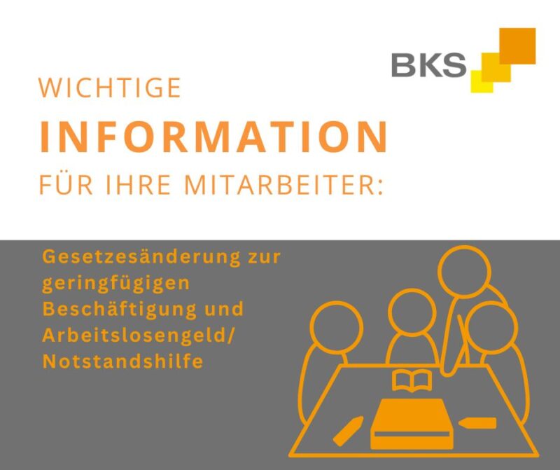 Wichtige Information für Ihre Mitarbeiter: Gesetzesänderung zur geringfügigen Beschäftigung und Arbeitslosengeld/Notstandshilfe